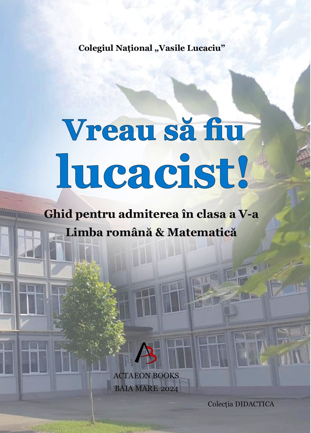 SIMONA SĂLĂJAN ALINA DORLE NATALIA FĂRCAȘ (COORDONATORI) VREAU SĂ FIU LUCACIST!